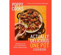 Poppy Cooks: The Actually Delicious One Pot Cookbook (Signed Edition)