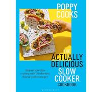 Poppy Cooks: The Actually Delicious Slow Cooker Cookbook: Step up your slow cooking with 90 effortless, flavour-packed recipes