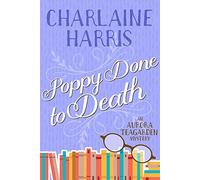 Poppy Done to Death: An Aurora Teagarden Mystery