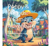 Poppy & Friends: A Family Adventure: Come and see what Poppy found, loving families all around!