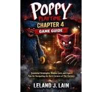 Poppy Playtime: Chapter 4 Game Guide: Essential Strategies, Hidden Lore, and Expert Tips for Navigating the Dark Corners of The Factory