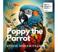 Poppy the Parrot: Bionic Reading® Edition