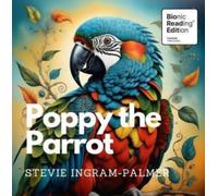 Poppy the Parrot : Bionic Reading® Edition