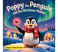 Poppy the Penguin and the Christmas Pebble: A heartwarming Christmas story about kindness, friendship, and the true magic of giving - perfect for children ages 3 to 7 (Childrens Illustrated books)