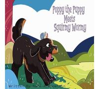 Poppy the Puppy Meets Squirmy Wormy