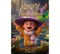 Poppy y el Rescate del Arcoiris: Magic Kids Short Tales Collection (Magic Kids Short Tales Collection - Edición en Español)