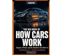 PoppyPedia: The Big Book of How Cars Work: Engines, Wheels, and the Machines That Move Us | Visually Explained (Young Explorer Series)