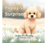 Poppy's Surprise: A tale of a Poodle