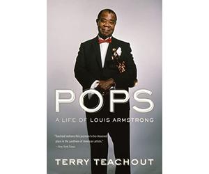 Pops: A Life of Louis Armstrong