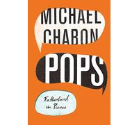 Pops: Fatherhood in Pieces