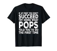 Pops - If at First You Don't Succeed Try Doing What T-Shirt