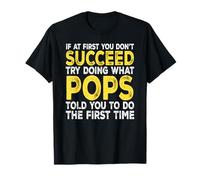Pops - If at First You Don't Succeed Try Doing What T-Shirt
