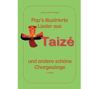 Pops illustrierte Lieder aus Taiz und andere schne Chorgesnge: Mit Bildern und I