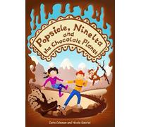Popsicle, Ninelta and the Chocolate Planet: A Fun Space Adventure for Kids Inspiring Teamwork, Friendship, and Imagination