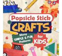 Popsicle Stick Crafts: Many Simple and Fun Patterns for Kids: Crafts for Children