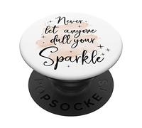 PopSockets Inspirational Quote Girls Never Let Anyone Dull Your Sparkle PopSockets PopGrip: Swappable Grip for Phones & Tablets