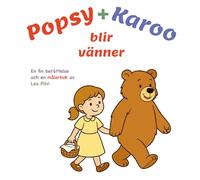 Popsy + Karoo blir vänner: En fin berättelse och en målarbok av Lea Pilvi