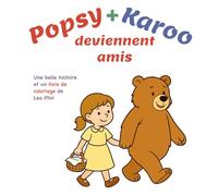 Popsy + Karoo deviennent amis: Une belle histoire et un livre de coloriage de Lea Pilvi
