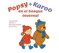Popsy + Karoo en el bosque invernal: Una preciosa historia y libro para colorear de Lea Pilvi