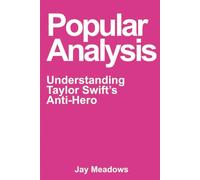 Popular Analysis: Understanding Taylor Swift's Anti-Hero
