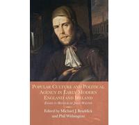 Popular Culture and Political Agency in Early Modern England and Ireland: Essays in Honour of John Walter: 26 (Studies in Early Modern Cultural, Political and Social History)