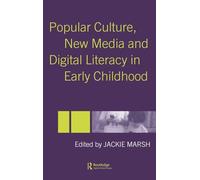 Popular Culture, New Media and Digital Literacy in Early Childhood