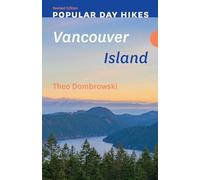 Popular Day Hikes: Vancouver Island - Revised Edition