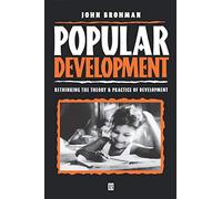 Popular Development: Rethinking the Theory and Practice of Development