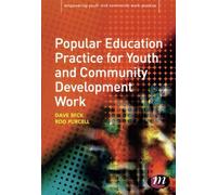 Popular Education Practice for Youth and Community Development Work (Empowering Youth and Community Work PracticeýLM Series)