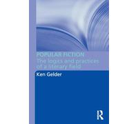 Popular Fiction: The Logics and Practices of a Literary Field