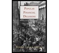 Popular Financial Delusions