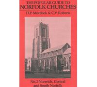 Popular Guide to Norfolk Churches: Volume II - Norwich, Central and South Norfolk: 2
