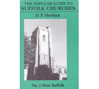 Popular Guide to Suffolk Churches: Volume I - West Suffolk: 1 (Popular Guides to Suffolk Churches)