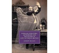 Popular Literature, Authorship and the Occult in Late Victorian Britain: 94 (Cambridge Studies in Nineteenth-Century Literature and Culture, Series Number 94)