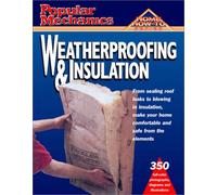 Popular Mechanics Weatherproofing and Insulation (Home How to)