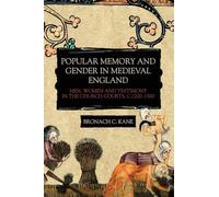 Popular Memory and Gender in Medieval England: Men, Women, and Testimony in the Church Courts, c.1200-1500: 13 (Gender in the Middle Ages)