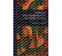 Popular Misgovernment in the United States