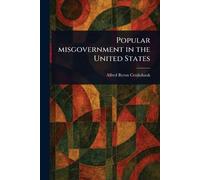 Popular Misgovernment in the United States