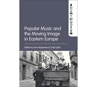 Popular Music and the Moving Image in Eastern Europe