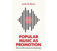 Popular Music as Promotion: Music and Branding in the Digital Age