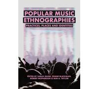 Popular Music Ethnographies : Practices, Places and Identities
