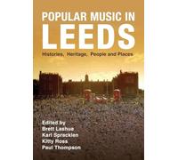 Popular Music in Leeds: Histories, Heritage, People and Places (Urban Music Studies)