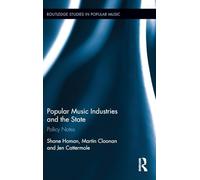 Popular Music Industries and the State: Policy Notes (Routledge Studies in Popular Music)