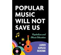 Popular Music Will Not Save Us : Capitalism and Music Education