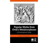 Popular Myths from Ovid’s Metamorphoses : A Contemporary Study
