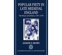 Popular Piety in Late Medieval England The Diocese of Salisbury 1250-1550