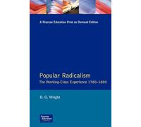Popular Radicalism: Working Class Experience 1780-1880, The (Studies In Modern History)