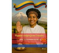 Popular recipes from Ecuador (The World’s Most Popular Recipes)