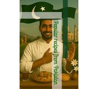 Popular recipes from Pakistan (The World’s Most Popular Recipes)