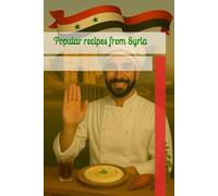 Popular recipes from Syria (The World’s Most Popular Recipes)
